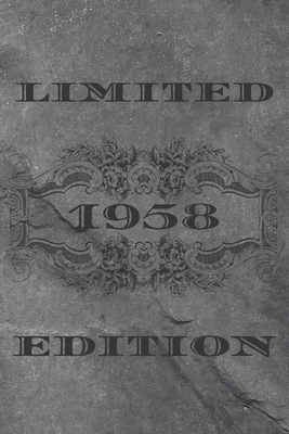 LIMITED EDITION 1958: Funny birthday Gift Ideas for Him Her Husband Wife Mom Dad / born in 1958 for men women /Blank lined journal notebook 120 pages 6x9