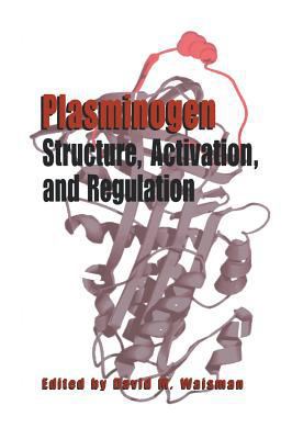 Plasminogen: Structure, Activation, and Regulation 0306476991 Book Cover