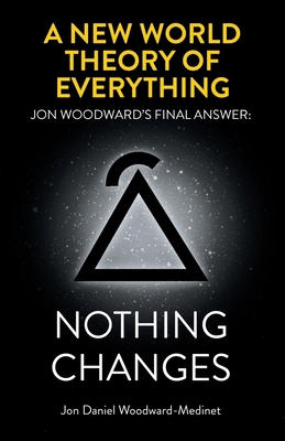 A New World Theory of Everything: Jon Woodward'... 169872165X Book Cover