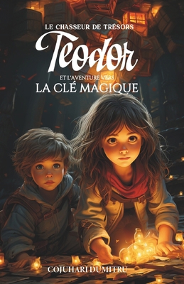 Teodor et l'aventure vers la clé magique [French] B0DNG79T65 Book Cover