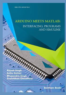 Arduino meets MATLAB: Interfacing, Programs and... 1681087286 Book Cover