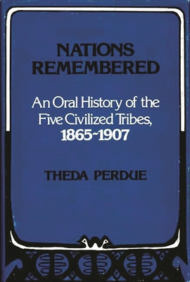 Nations Remembered: An Oral History of the Five... 0313220972 Book Cover