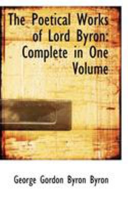 The Poetical Works of Lord Byron: Complete in O... 1110005679 Book Cover