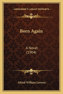 Born Again: A Novel (1904) 1163975974 Book Cover