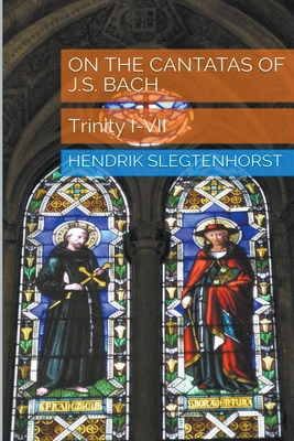 On the Cantatas of J.S. Bach: Trinity I-VII B09FNNVXVY Book Cover