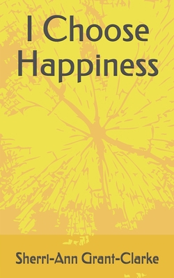 I Choose Happiness 1707274509 Book Cover