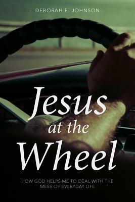 Jesus at the Wheel: How God Helps Me Deal with ... 1640882111 Book Cover