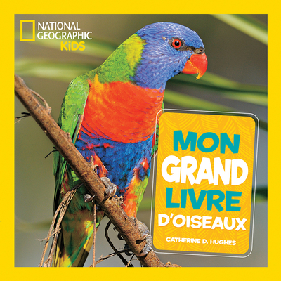 National Geographic Kids: Mon Grand Livre d'Ois... [French] 1443189375 Book Cover