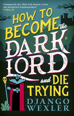 How to Become the Dark Lord and Die Trying 0356518981 Book Cover