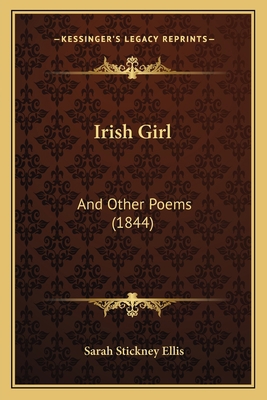 Irish Girl: And Other Poems (1844) 1165484072 Book Cover