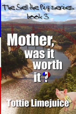 Mother Was It Worth It 1499254830 Book Cover