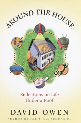 Around the House: Reflections on Life Under a Roof 0679456554 Book Cover