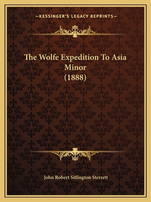 The Wolfe Expedition To Asia Minor (1888) 1165696770 Book Cover