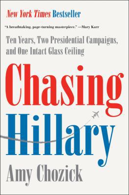 Chasing Hillary: Ten Years, Two Presidential Ca... 0062413597 Book Cover