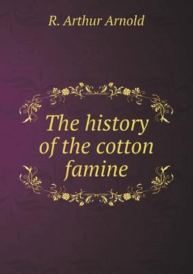 The History of the Cotton Famine 5518659636 Book Cover