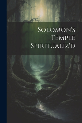 Solomon's Temple Spiritualiz'd 1022675001 Book Cover
