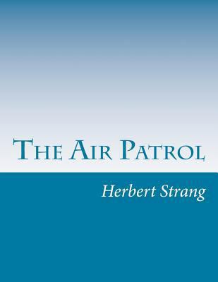 The Air Patrol 1499664001 Book Cover