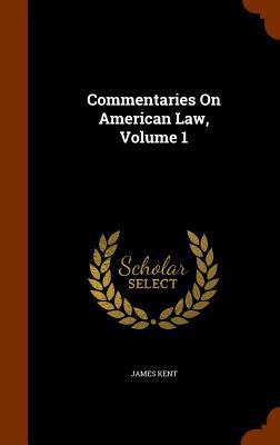 Commentaries On American Law, Volume 1 1344683800 Book Cover