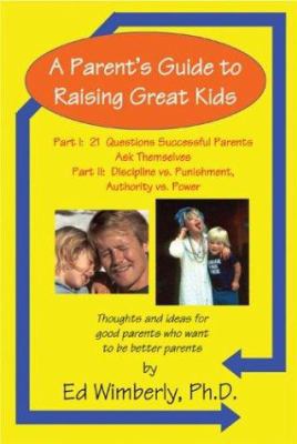 A Parent's Guide to Raising Great Kids 0972871667 Book Cover