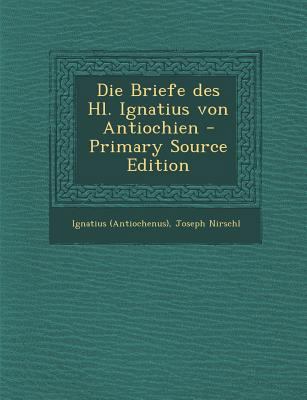 Die Briefe Des Hl. Ignatius Von Antiochien [German] 1294367765 Book Cover
