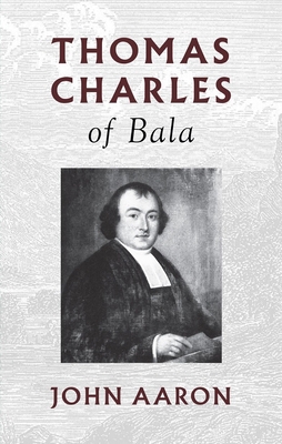 Thomas Charles of Bala 1800400950 Book Cover