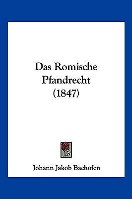 Das Romische Pfandrecht (1847) [German] 1160373353 Book Cover