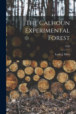 The Calhoun Experimental Forest; 1958 1014782007 Book Cover