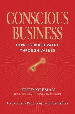 Conscious Business: How to Build Value Through ... 1591795176 Book Cover