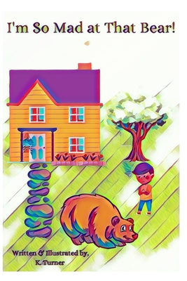 I'm So Mad at That Bear! B08XKMQX26 Book Cover