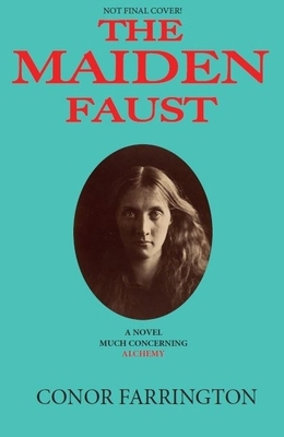 The Maiden Faust: A Novel Much Concerning Alchemy 1915530857 Book Cover
