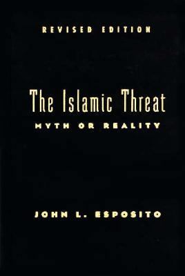 The Islamic Threat: Myth or Reality? 0195071840 Book Cover