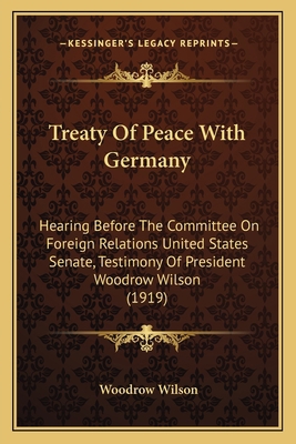 Treaty Of Peace With Germany: Hearing Before Th... 1165137674 Book Cover