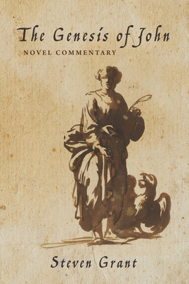 The Genesis of John: Novel Commentary 1532685947 Book Cover