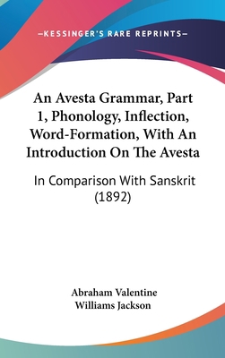 An Avesta Grammar, Part 1, Phonology, Inflectio... 143696850X Book Cover