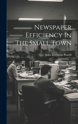 Newspaper Efficiency In The Small Town 1020531959 Book Cover