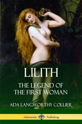 Lilith: The Legend of the First Woman 1387894595 Book Cover