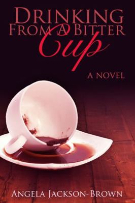 Drinking from a Bitter Cup 1937178420 Book Cover