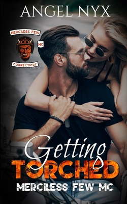 Getting Torched: Merciless Few MC Connecticut C... B0H6RWX6MB Book Cover