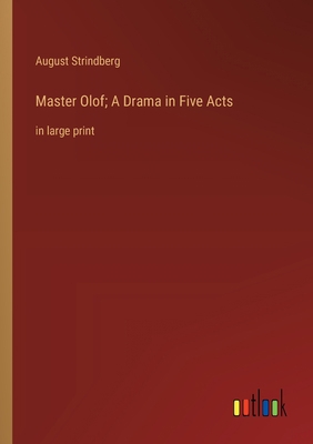 Master Olof; A Drama in Five Acts: in large print 3368365320 Book Cover