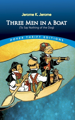 Three Men in a Boat: (To Say Nothing of the Dog) 0486826716 Book Cover