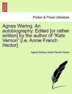 Agnes Waring. an Autobiography. Edited [Or Rath... 1241392641 Book Cover