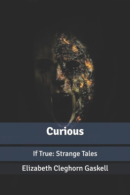 Curious: If True: Strange Tales B084WPJW14 Book Cover