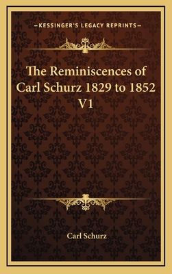 The Reminiscences of Carl Schurz 1829 to 1852 V1 1163380598 Book Cover