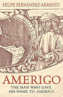 Amerigo: The Man Who Gave His Name to America. ... 0753822199 Book Cover