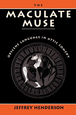 The Maculate Muse: Obscene Language in Attic Co... 0195066855 Book Cover