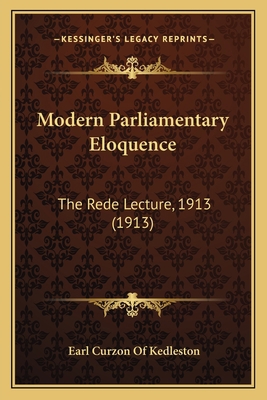 Modern Parliamentary Eloquence: The Rede Lectur... 1164056603 Book Cover