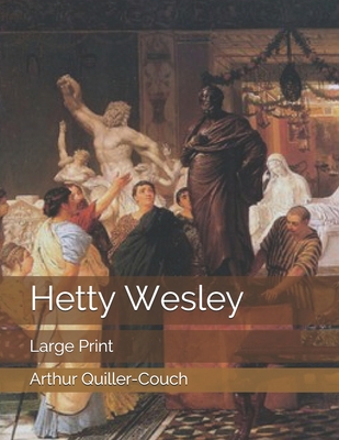 Hetty Wesley: Large Print 167099015X Book Cover