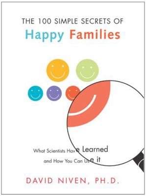 100 Simple Secrets of Happy Families: What Scie... 0060545321 Book Cover