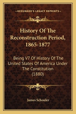 History Of The Reconstruction Period, 1865-1877... 1163951870 Book Cover