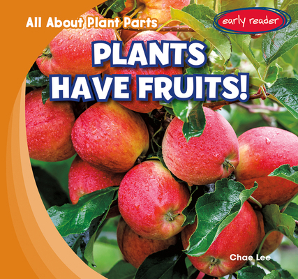 Plants Have Fruits! 148248093X Book Cover